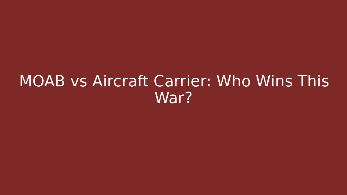 MOAB vs Aircraft Carrier: Who Wins This War?