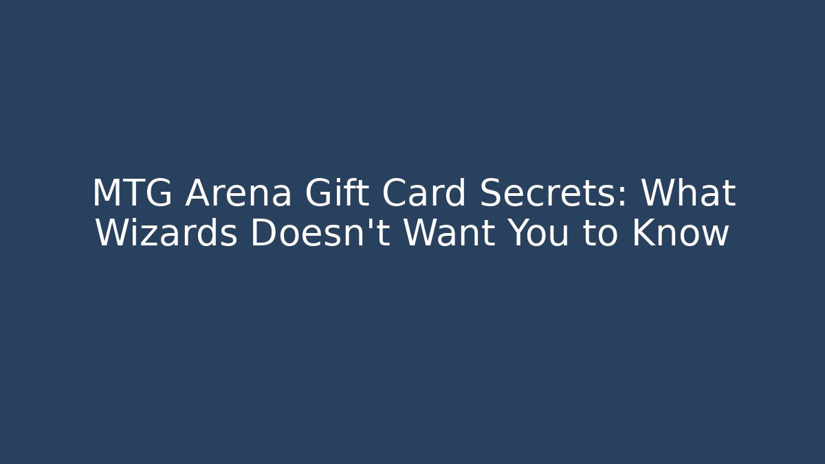 MTG Arena Gift Card Secrets: What Wizards Doesn't Want You to Know - Andrea Zevedo