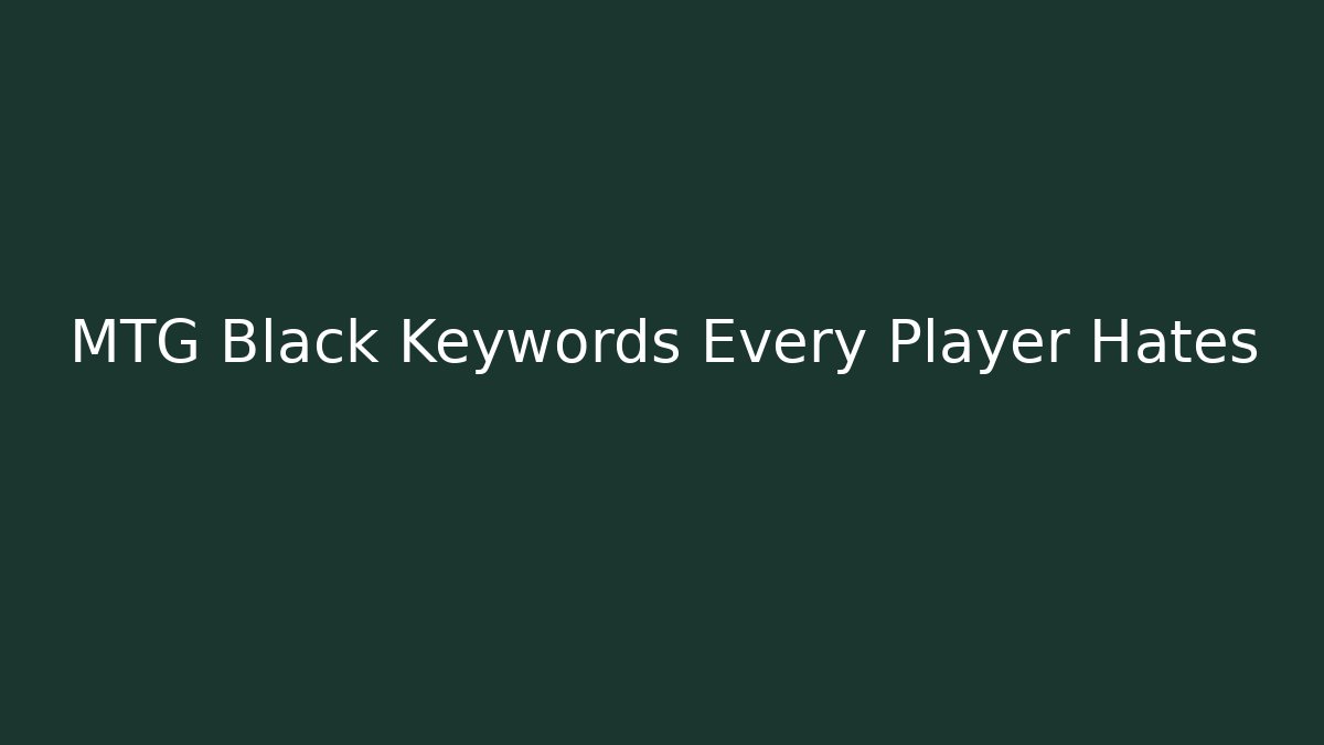MTG Black Keywords Every Player Hates - Andrea Zevedo
