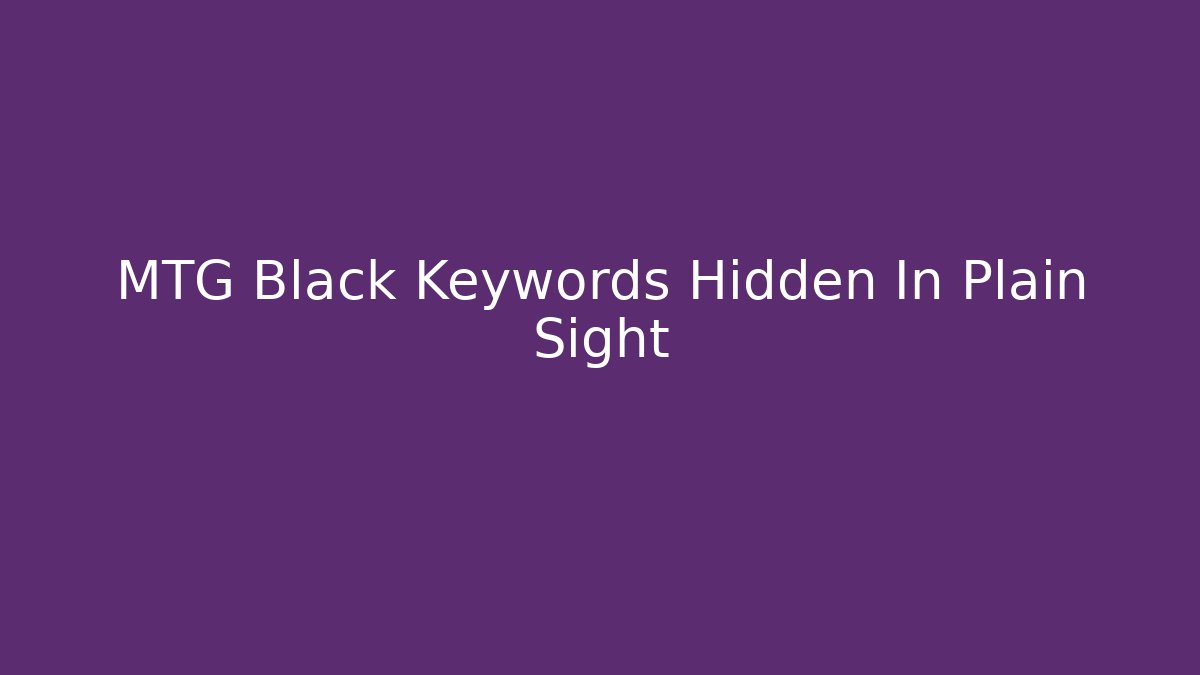 MTG Black Keywords Hidden In Plain Sight - Andrea Zevedo