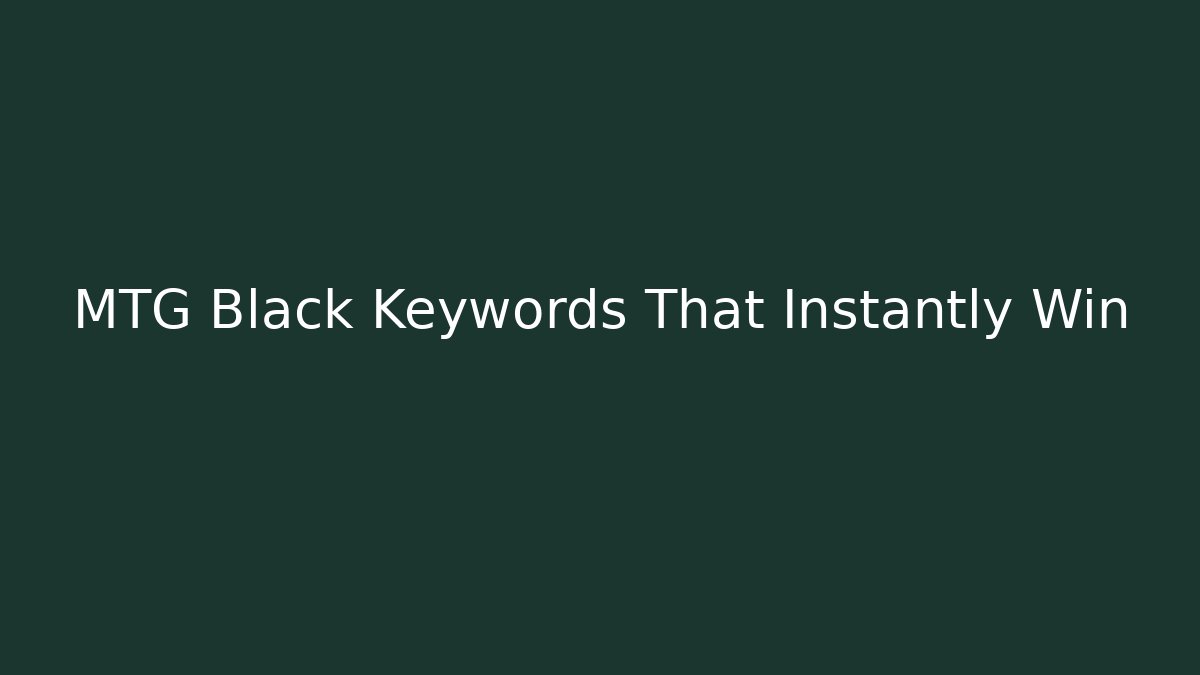 MTG Black Keywords That Instantly Win