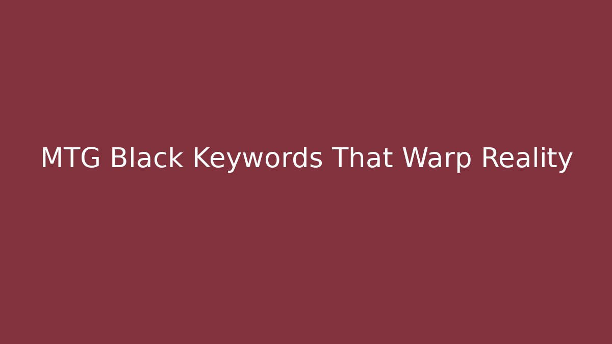 MTG Black Keywords That Warp Reality