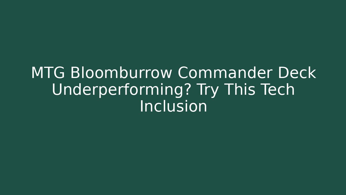 MTG Bloomburrow Commander Deck Underperforming? Try This Tech Inclusion