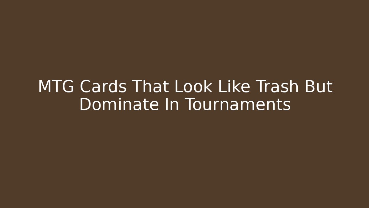 MTG Cards That Look Like Trash But Dominate In Tournaments - Andrea Zevedo