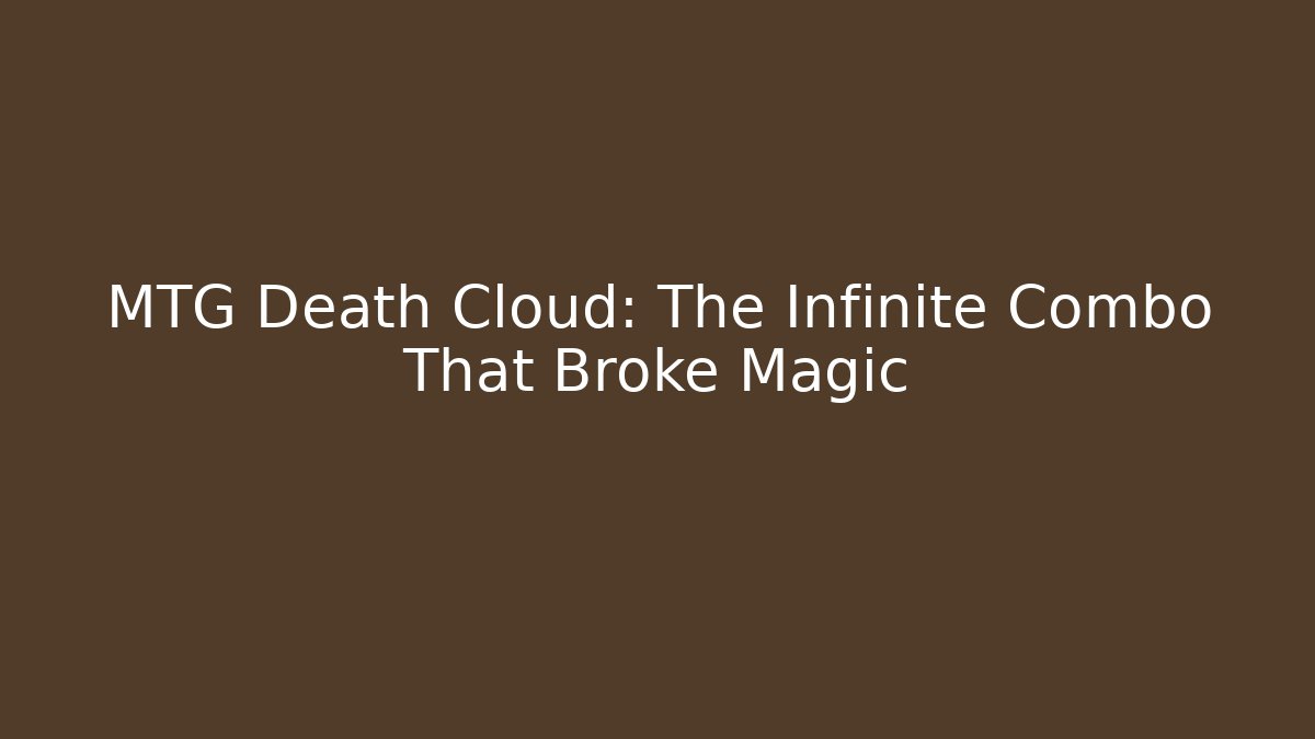MTG Death Cloud: The Infinite Combo That Broke Magic