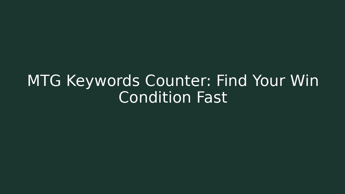 MTG Keywords Counter: Find Your Win Condition Fast