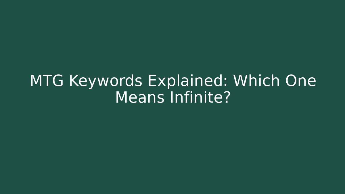 MTG Keywords Explained: Which One Means Infinite?