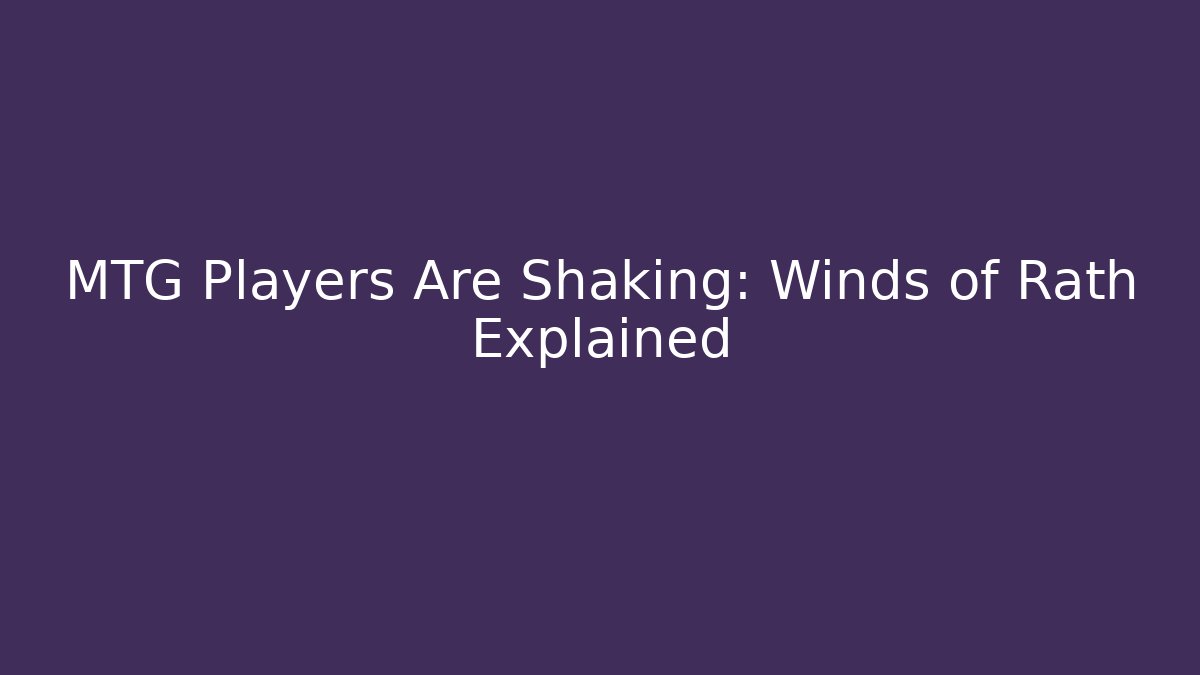MTG Players Are Shaking: Winds of Rath Explained