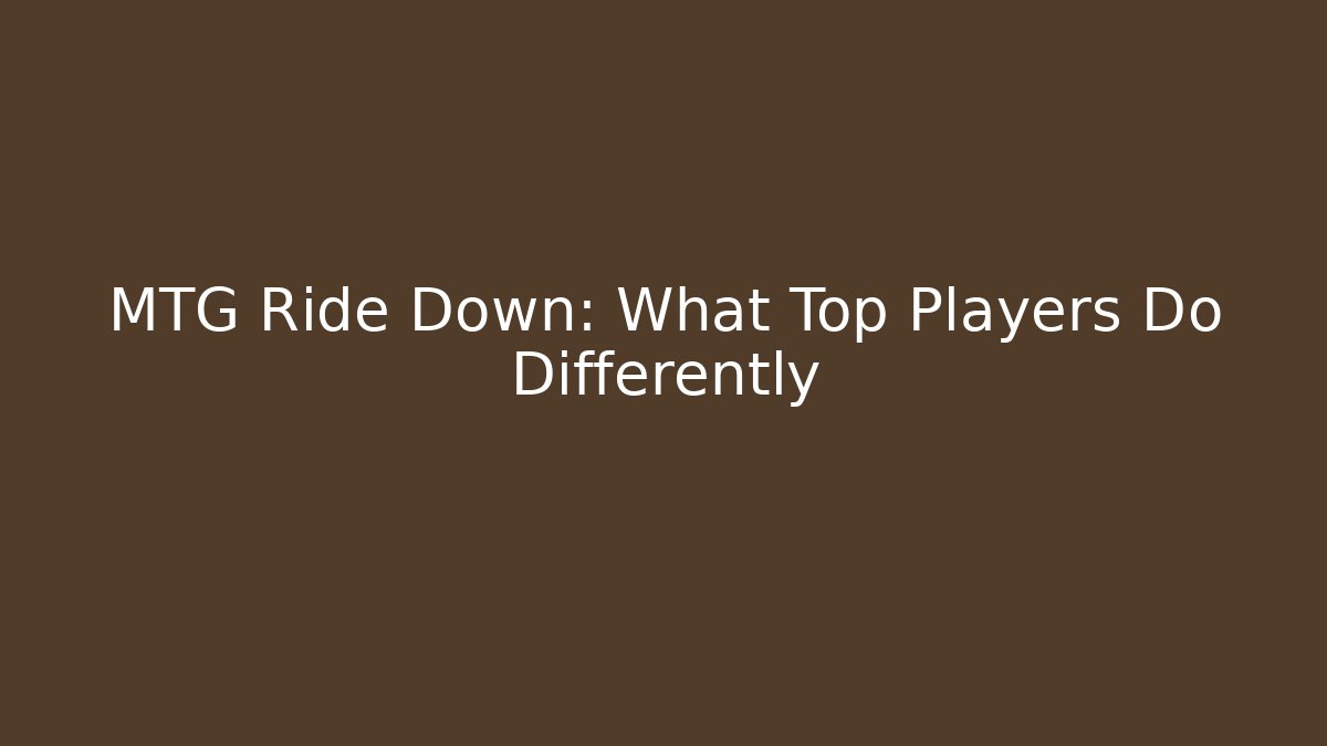 MTG Ride Down: What Top Players Do Differently - Andrea Zevedo