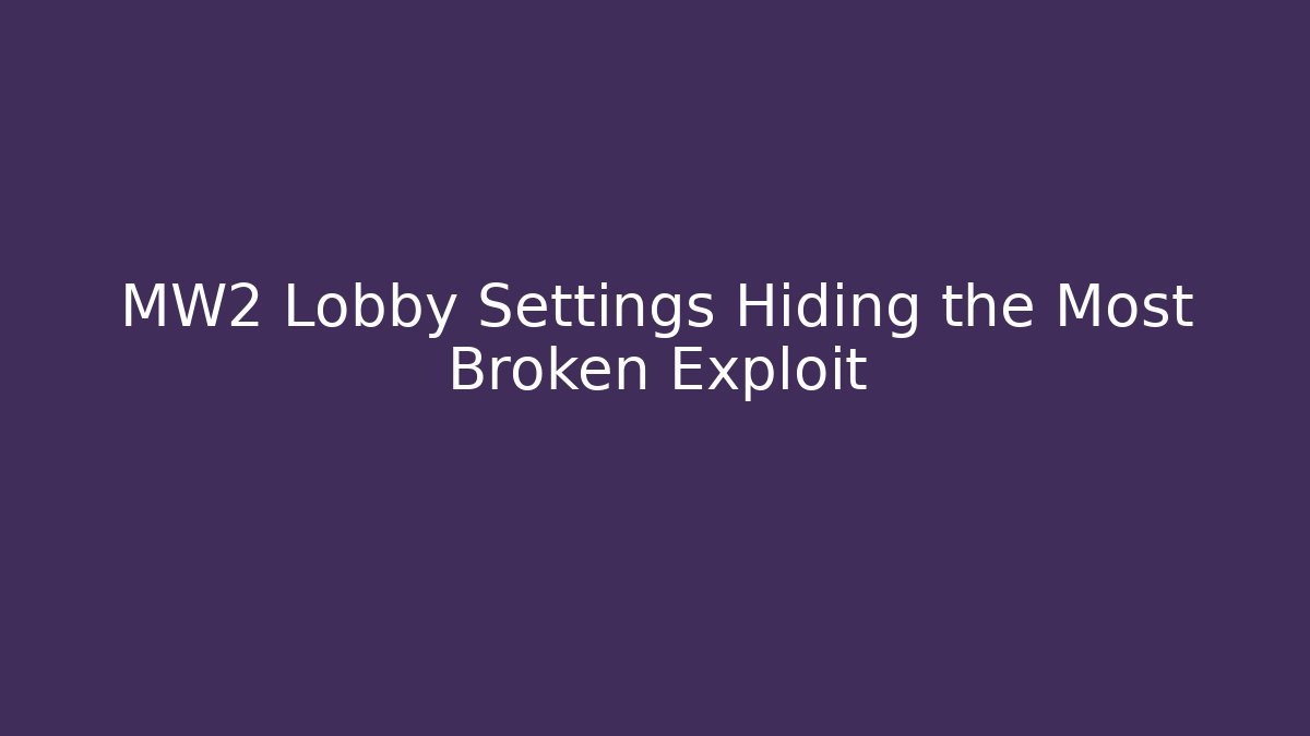 MW2 Lobby Settings Hiding the Most Broken Exploit