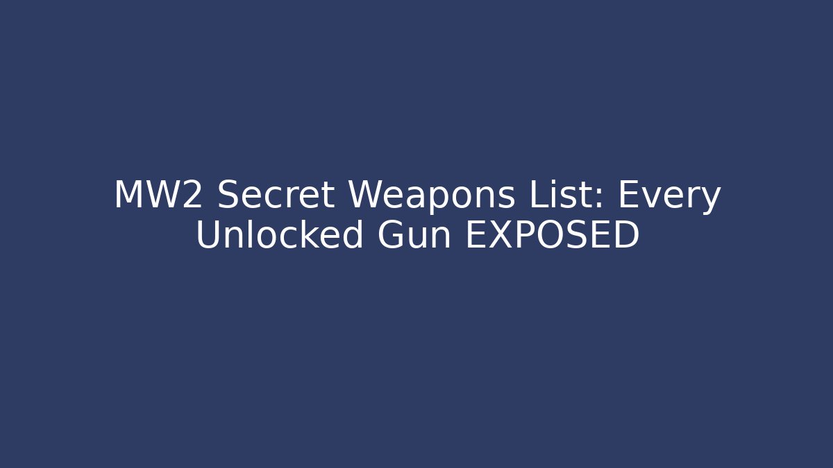 MW2 Secret Weapons List: Every Unlocked Gun EXPOSED - Andrea Zevedo