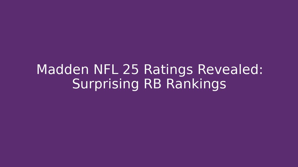 Madden NFL 25 Ratings Revealed: Surprising RB Rankings