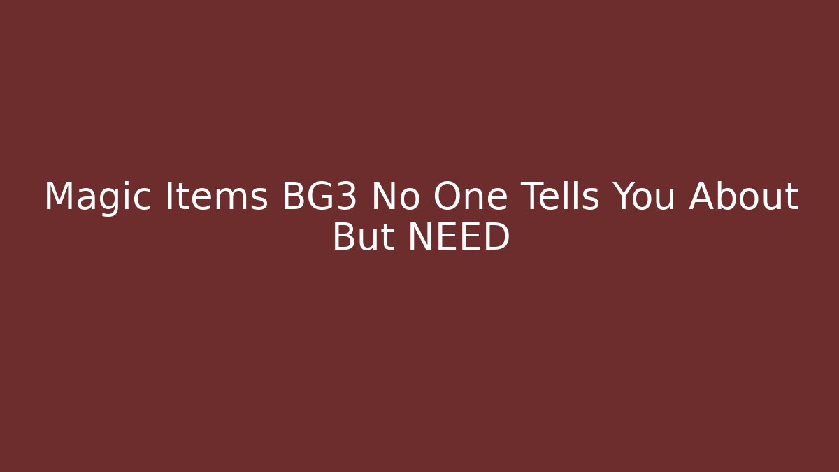 Magic Items BG3 No One Tells You About But NEED