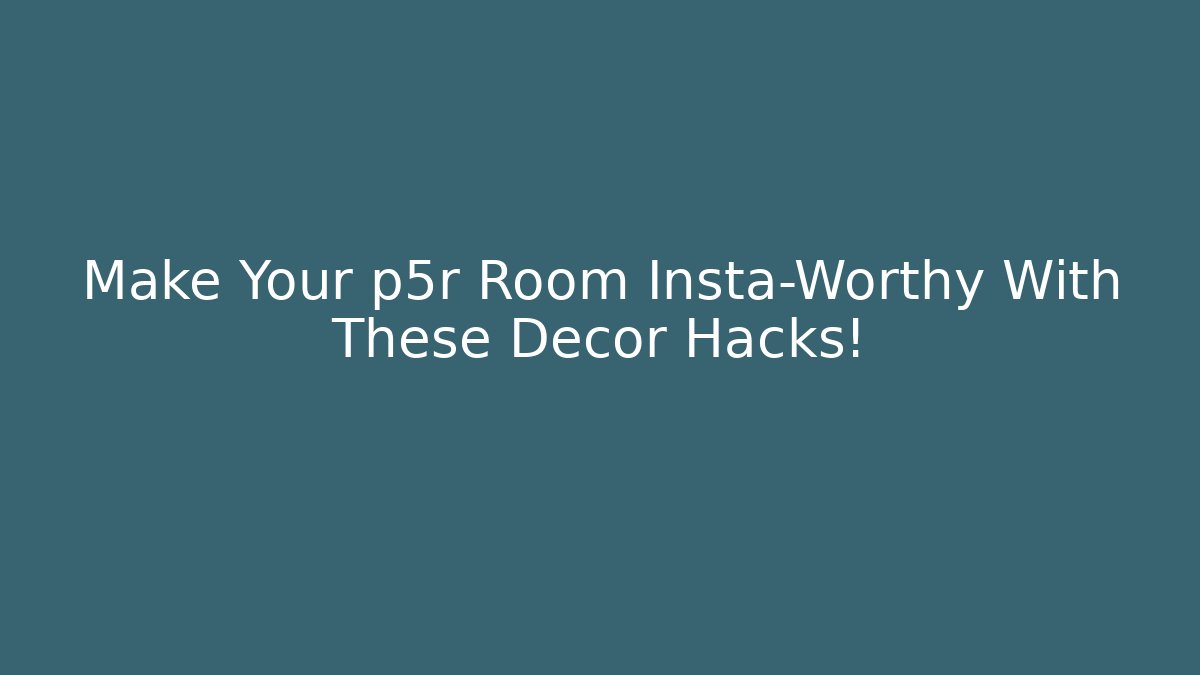 Make Your p5r Room Insta-Worthy With These Decor Hacks! - Andrea Zevedo