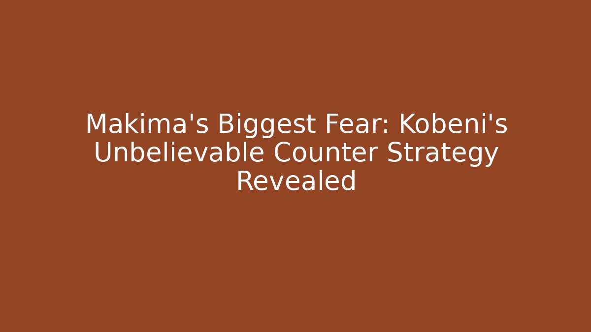 Makima's Biggest Fear: Kobeni's Unbelievable Counter Strategy Revealed