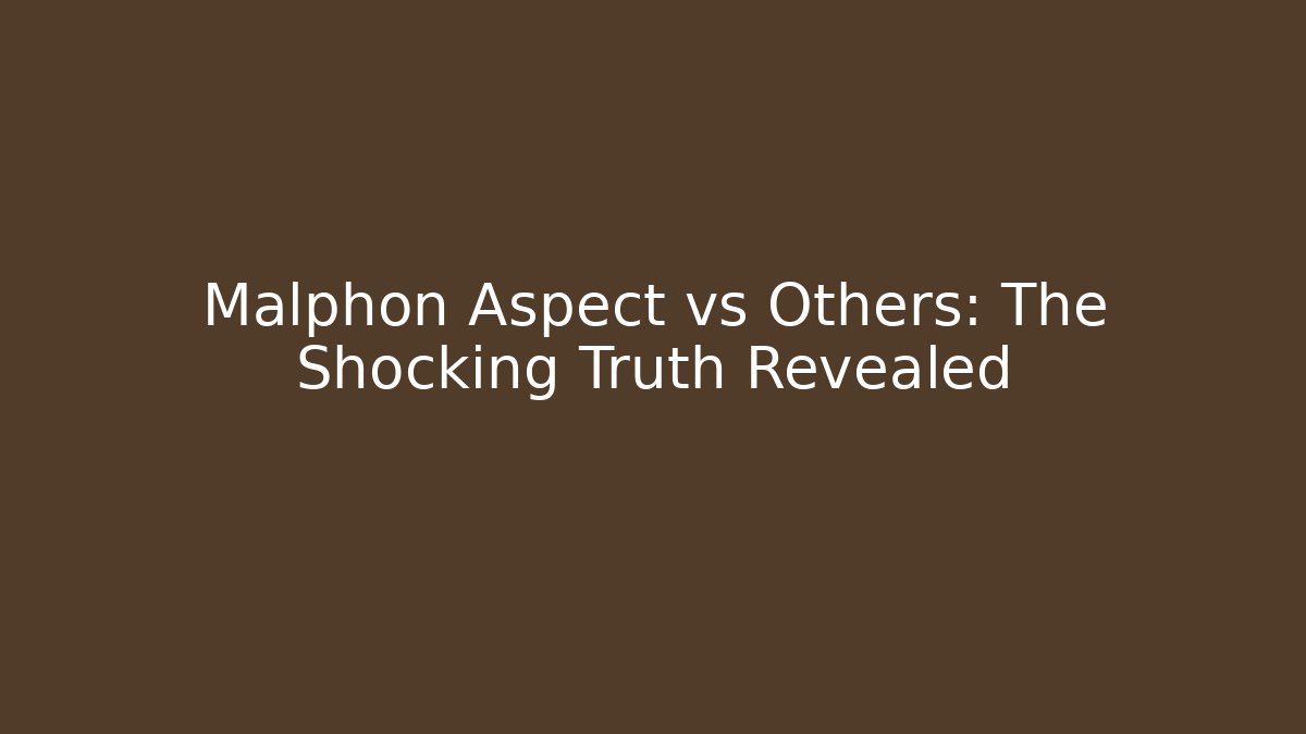 Malphon Aspect vs Others: The Shocking Truth Revealed