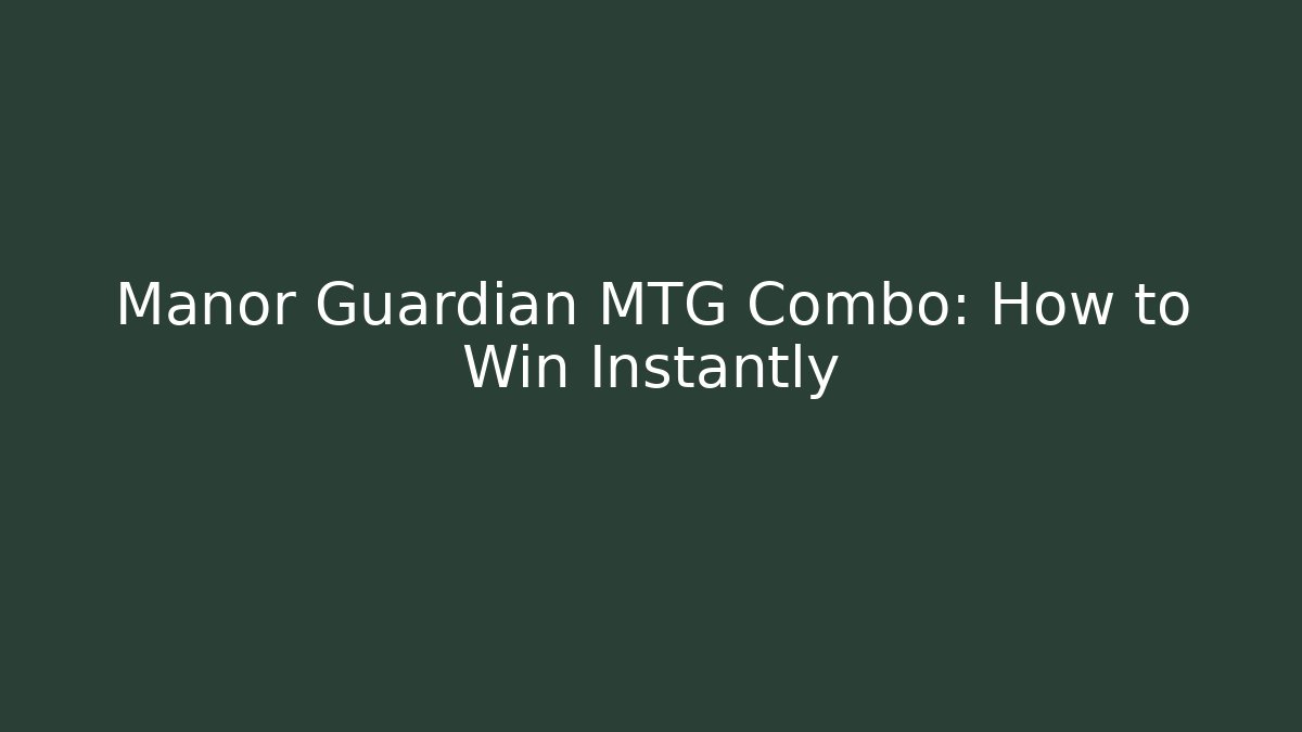 Manor Guardian MTG Combo: How to Win Instantly
