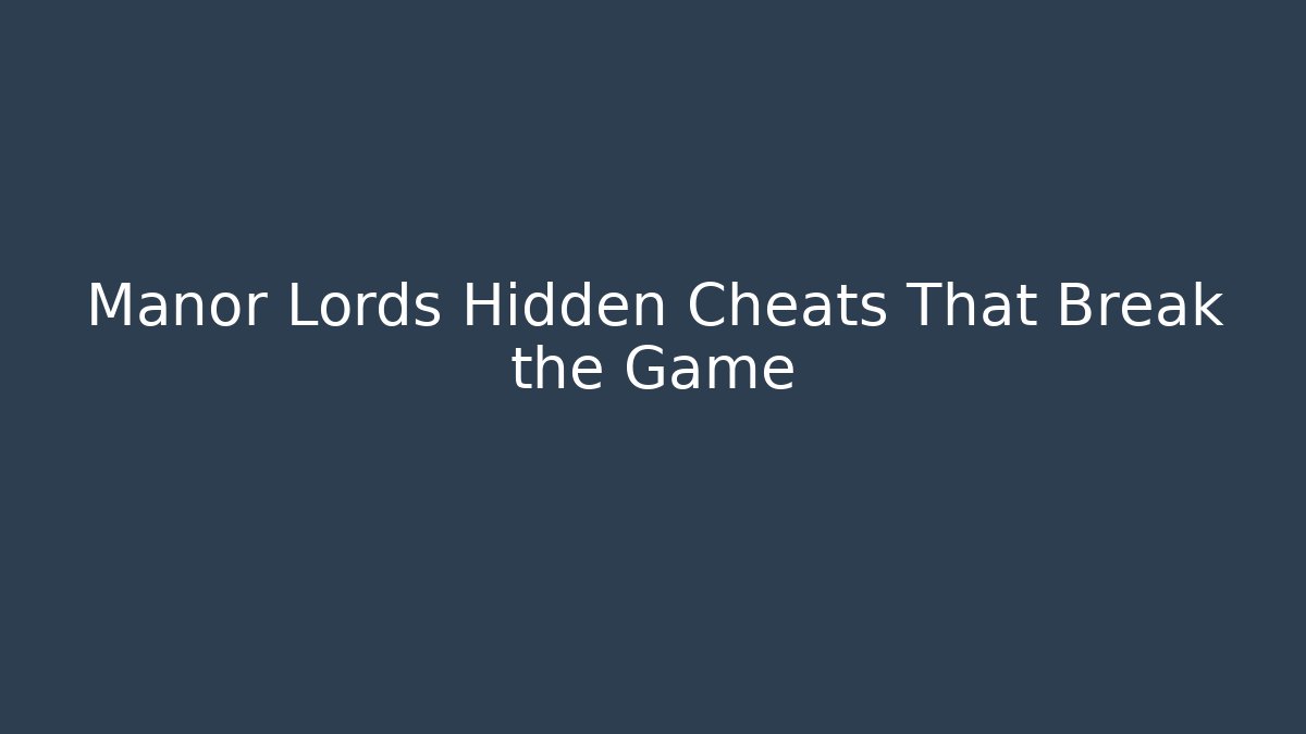 Manor Lords Hidden Cheats That Break the Game - Andrea Zevedo