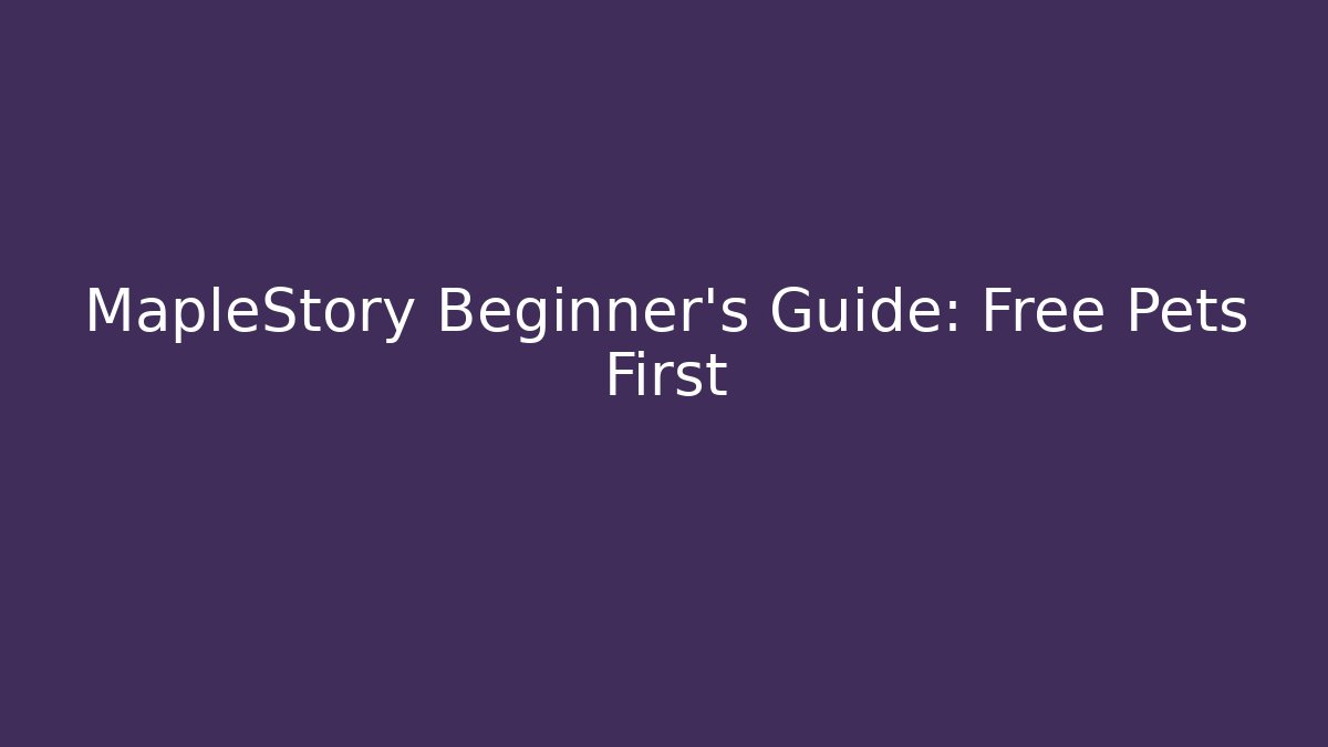 MapleStory Beginner's Guide: Free Pets First