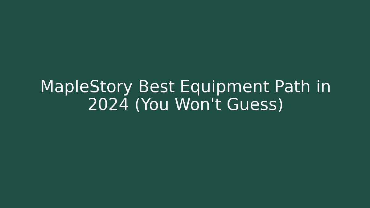 MapleStory Best Equipment Path in 2024 (You Won't Guess)
