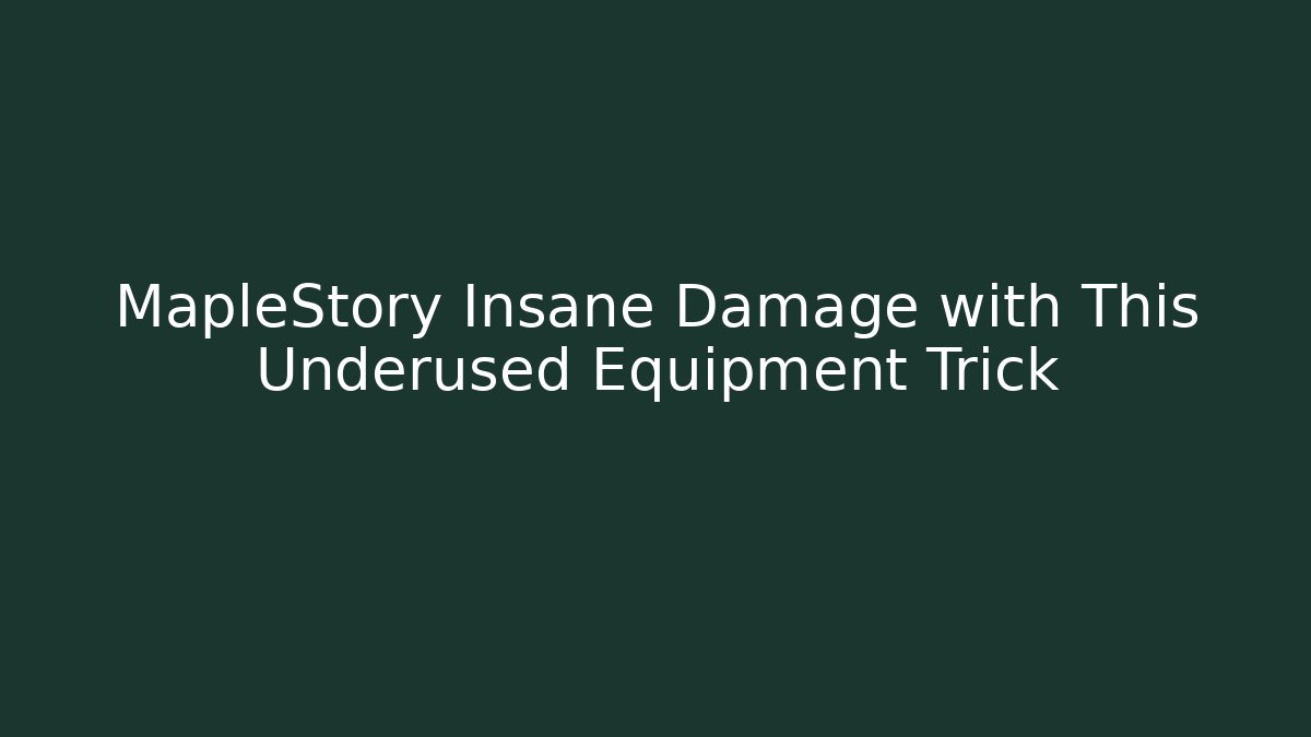 MapleStory Insane Damage with This Underused Equipment Trick - Andrea Zevedo