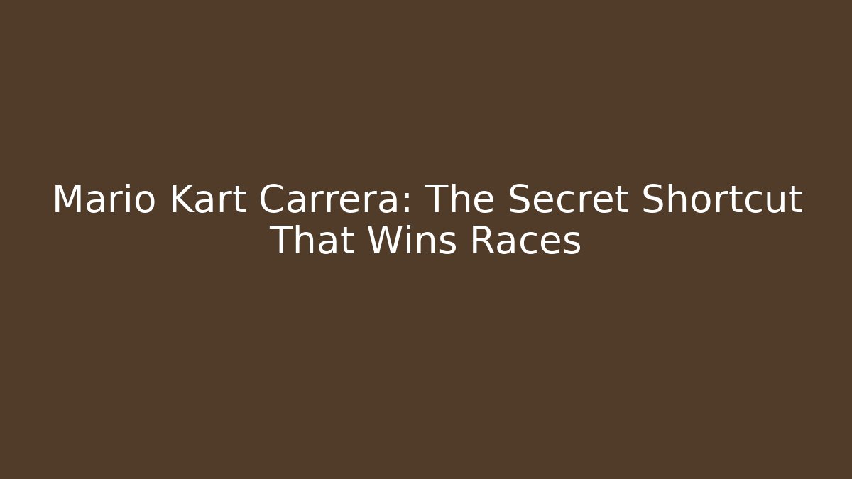 Mario Kart Carrera: The Secret Shortcut That Wins Races
