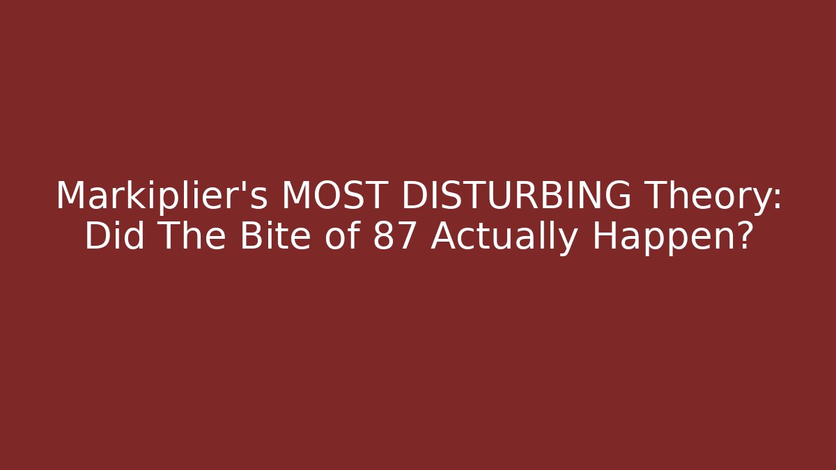 Markiplier's MOST DISTURBING Theory: Did The Bite of 87 Actually Happen? - Andrea Zevedo