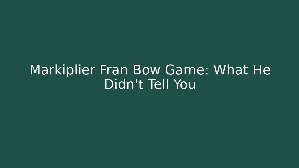Markiplier Fran Bow Game: What He Didn't Tell You