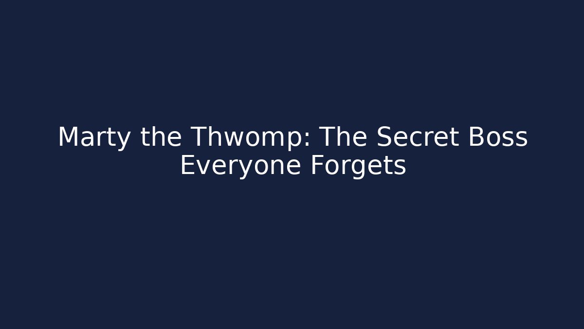 Marty the Thwomp: The Secret Boss Everyone Forgets