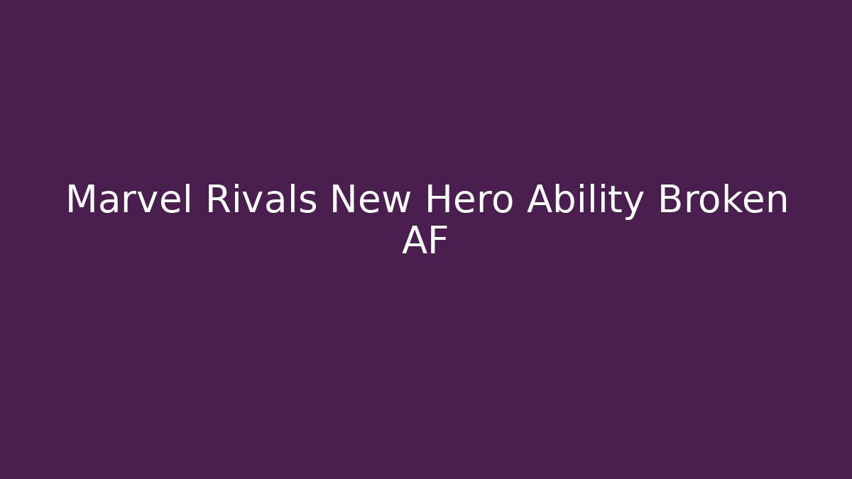 Marvel Rivals New Hero Ability Broken AF