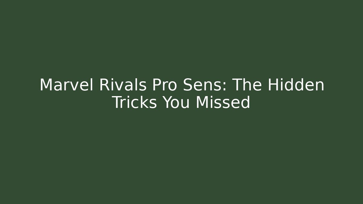 Marvel Rivals Pro Sens: The Hidden Tricks You Missed