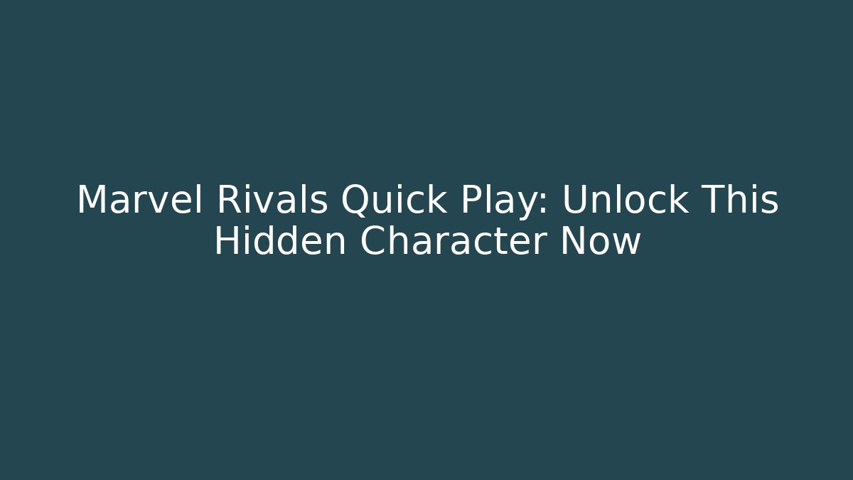Marvel Rivals Quick Play: Unlock This Hidden Character Now - Andrea Zevedo