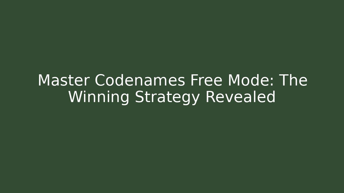 Master Codenames Free Mode: The Winning Strategy Revealed