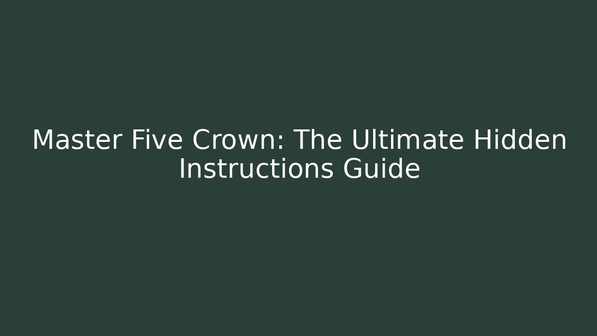 Master Five Crown: The Ultimate Hidden Instructions Guide