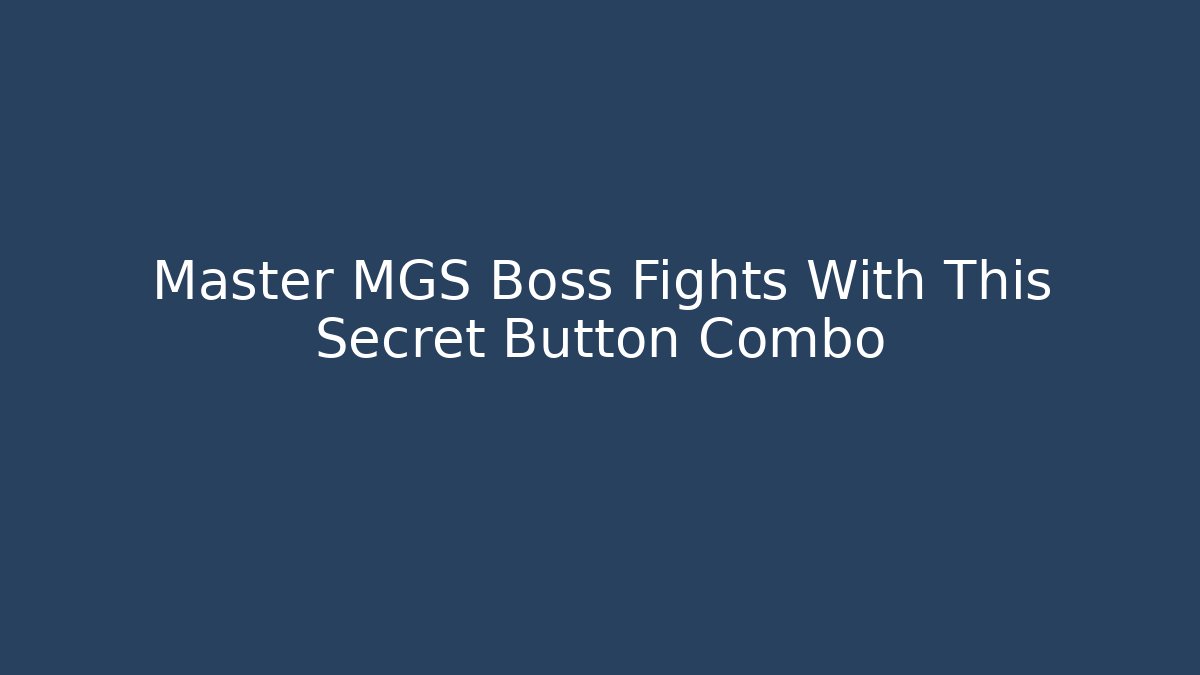 Master MGS Boss Fights With This Secret Button Combo