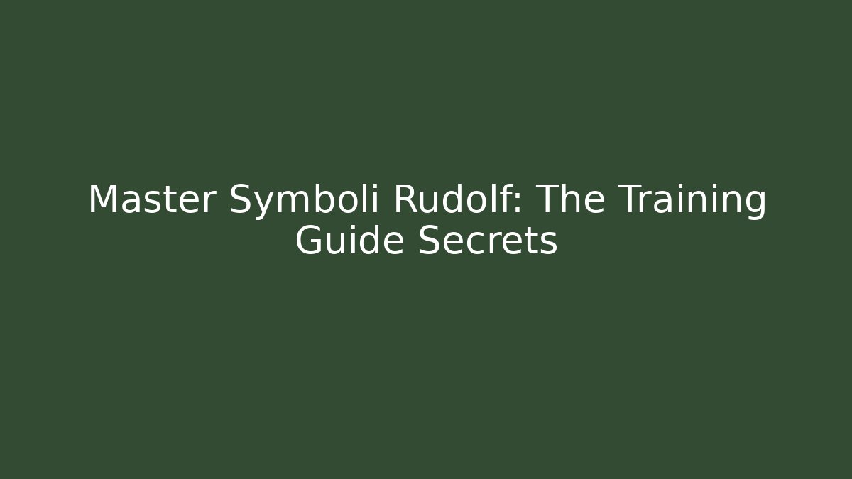 Master Symboli Rudolf: The Training Guide Secrets