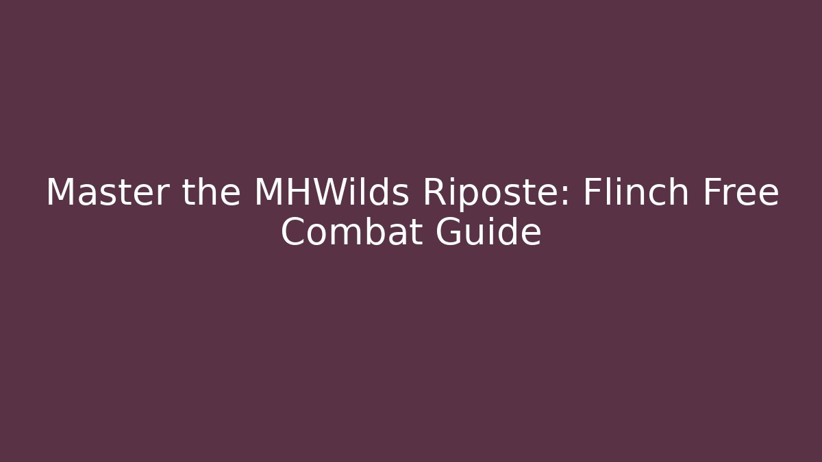 Master the MHWilds Riposte: Flinch Free Combat Guide - Andrea Zevedo
