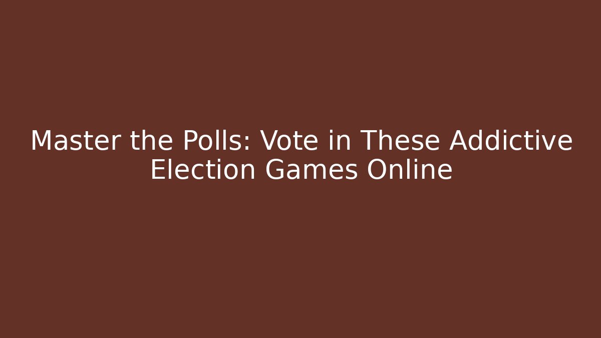Master the Polls: Vote in These Addictive Election Games Online