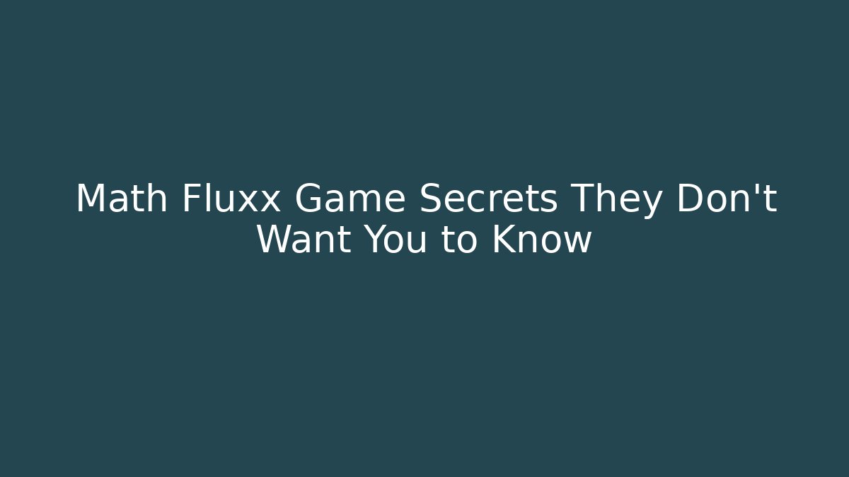 Math Fluxx Game Secrets They Don't Want You to Know
