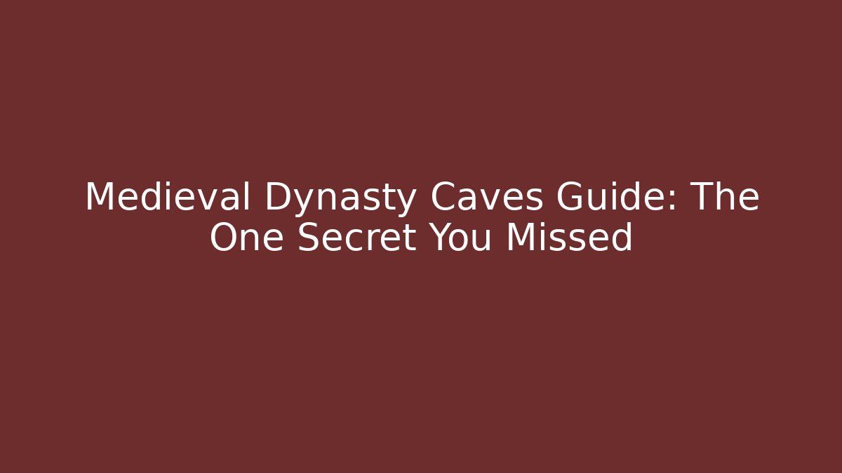 Medieval Dynasty Caves Guide: The One Secret You Missed