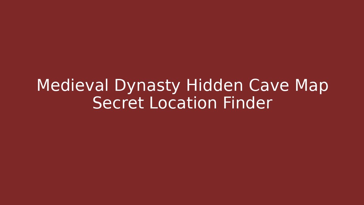 Medieval Dynasty Hidden Cave Map Secret Location Finder - Andrea Zevedo