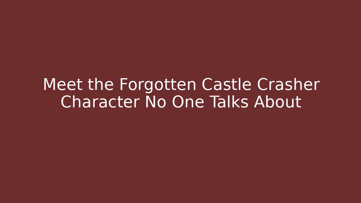 Meet the Forgotten Castle Crasher Character No One Talks About
