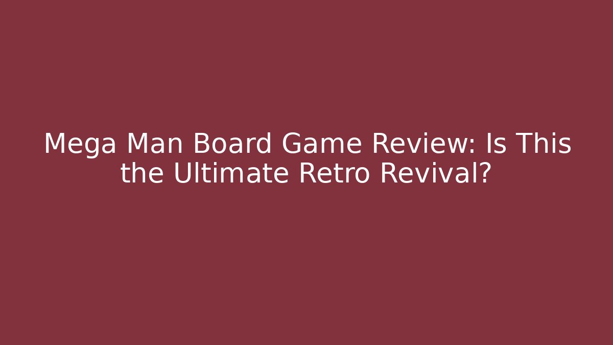 Mega Man Board Game Review: Is This the Ultimate Retro Revival?