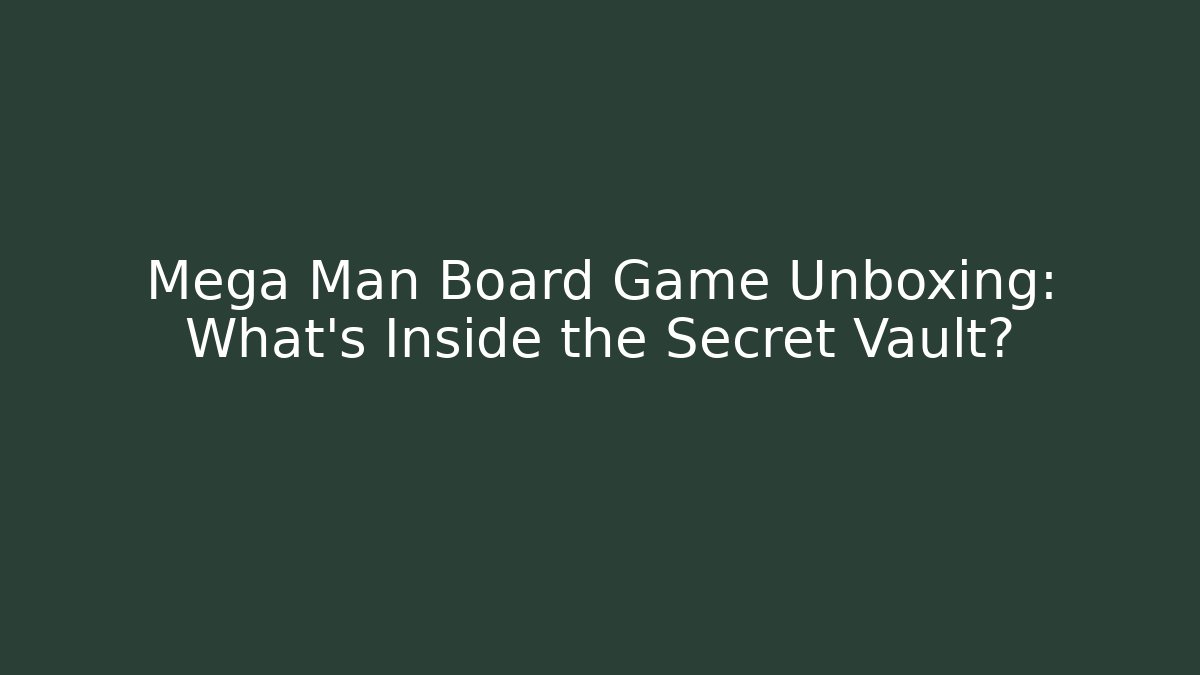 Mega Man Board Game Unboxing: What's Inside the Secret Vault?