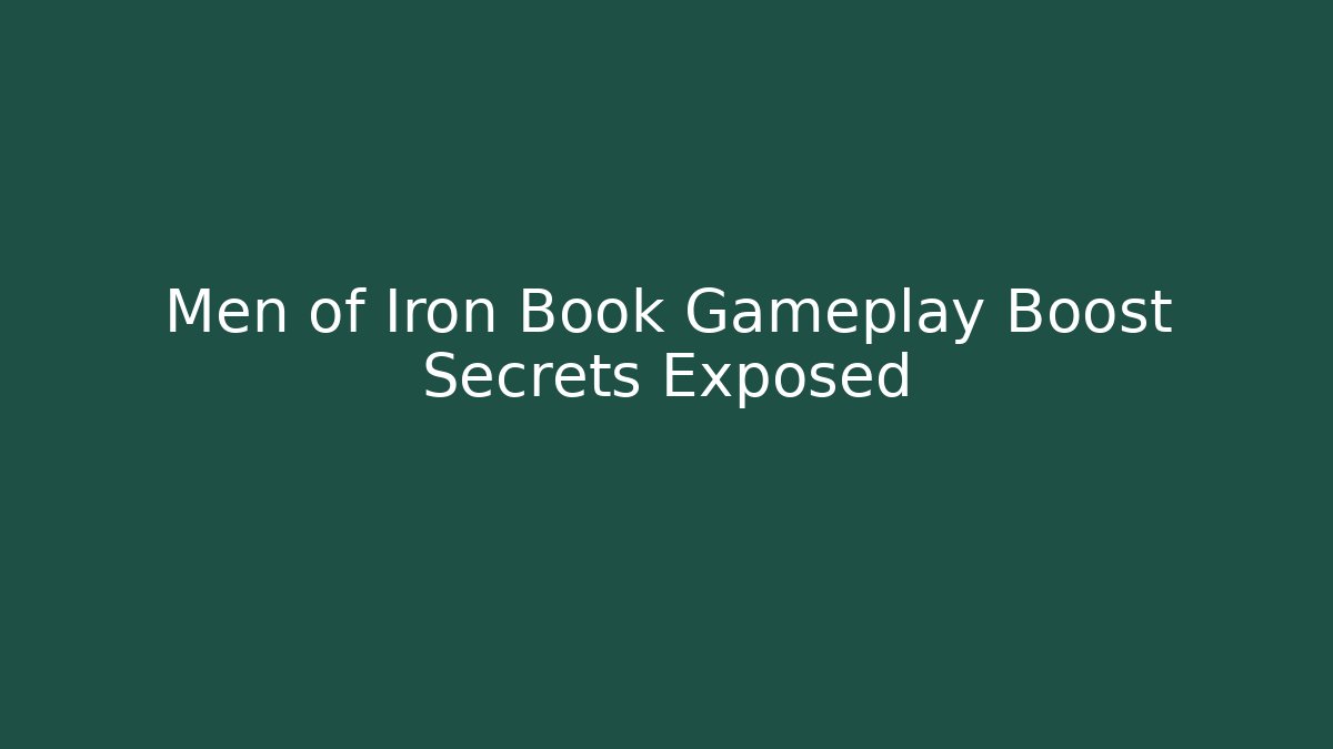 Men of Iron Book Gameplay Boost Secrets Exposed