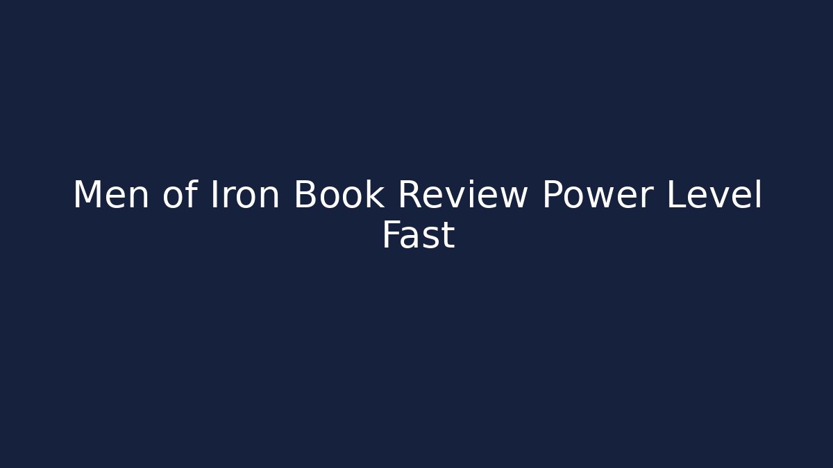 Men of Iron Book Review Power Level Fast