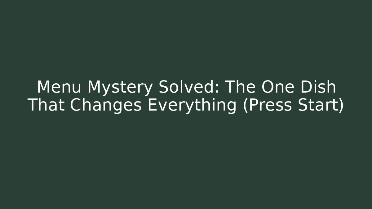 Menu Mystery Solved: The One Dish That Changes Everything (Press Start) - Andrea Zevedo