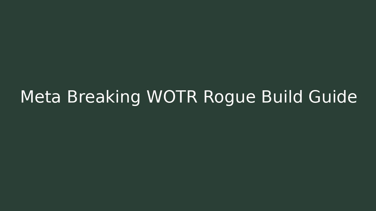 Meta Breaking WOTR Rogue Build Guide - Andrea Zevedo