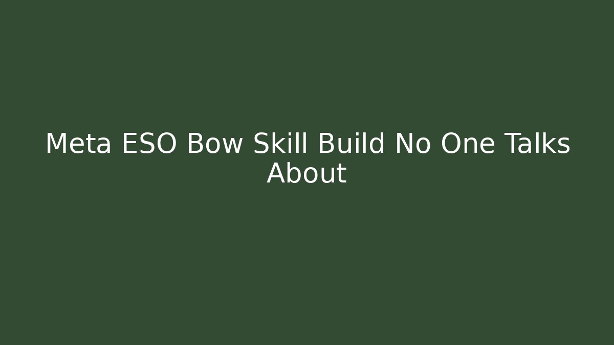 Meta ESO Bow Skill Build No One Talks About