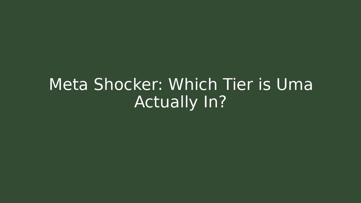 Meta Shocker: Which Tier is Uma Actually In? - Andrea Zevedo